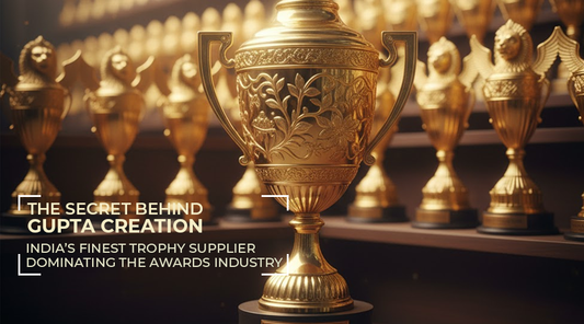 The Secret Behind Gupta Creation, India’s Finest Trophy Supplier Dominating the Awards Industry