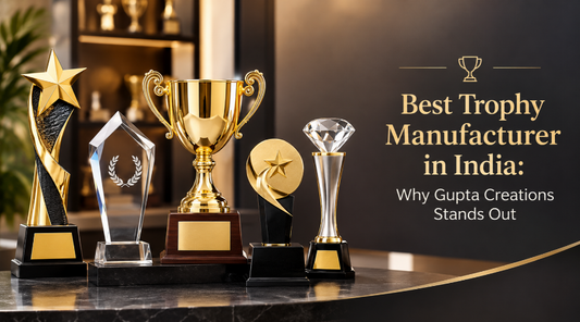 Best Trophy Manufacturer in India: Why Gupta Creations Stands Out